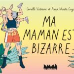 « Ma maman est bizzare » d&rsquo;Anna Wanda Gogusey (éd. La ville brûle) par la librairie Le Petit Pantagruel
